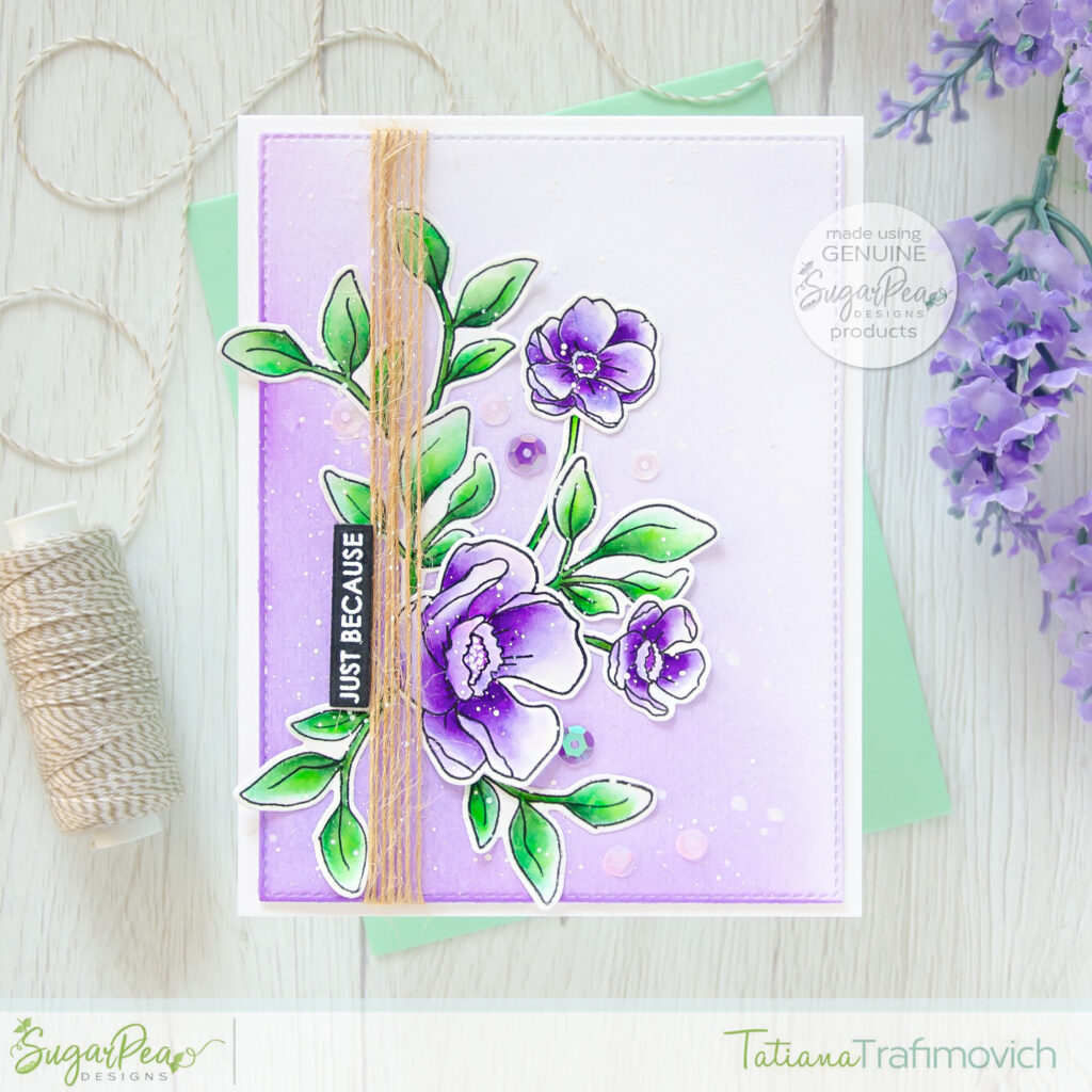 Just Because #handmade card by Tatiana Trafimovich #tatianacraftandart - Friendship Blooms stamp set by SugarPea Designs #sugarpeadesigns