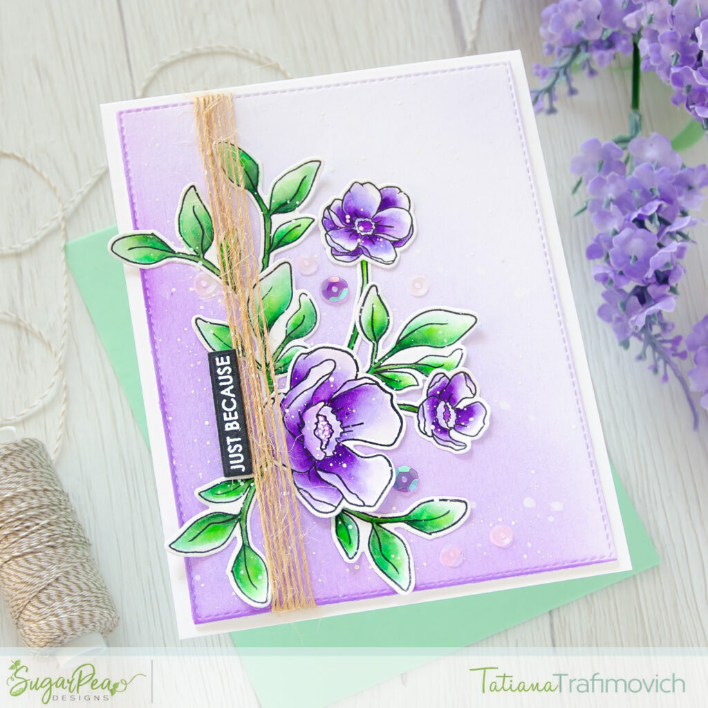 Just Because #handmade card by Tatiana Trafimovich #tatianacraftandart - Friendship Blooms stamp set by SugarPea Designs #sugarpeadesigns