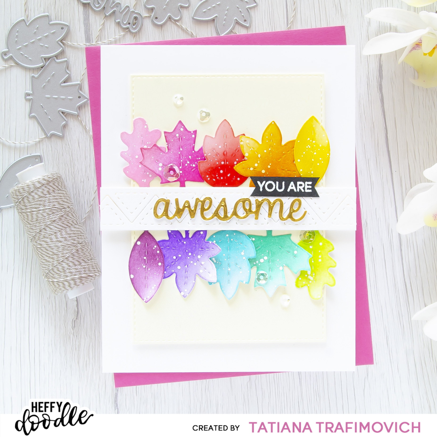 You Are Awesome #handmade card by Tatiana Trafimovich #tatianacraftandart - Forest Leaves Dies by Heffy Doodle #heffydoodle