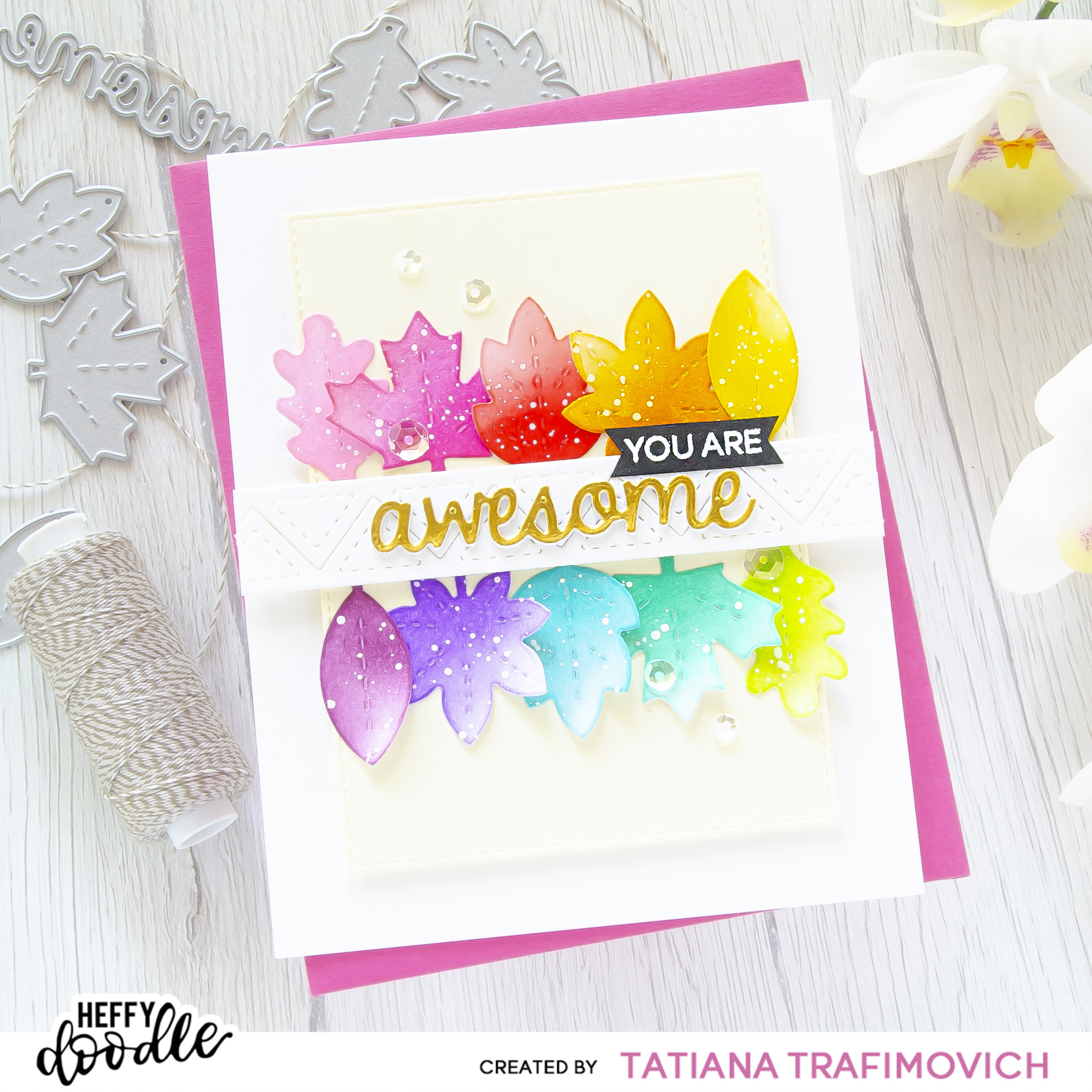 You Are Awesome #handmade card by Tatiana Trafimovich #tatianacraftandart - Forest Leaves Dies by Heffy Doodle #heffydoodle