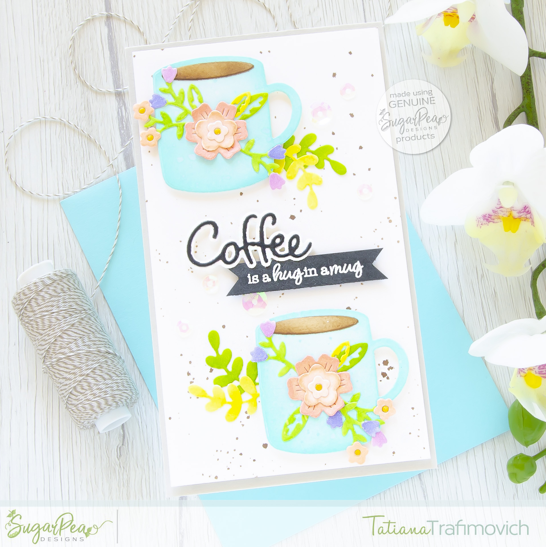 Coffee Is A Hug In A Mug #handmade card by Tatiana Trafimovich #tatianacraftandart - Coffee Cuties SugarCut by SugarPea Designs #sugarpeadesigns