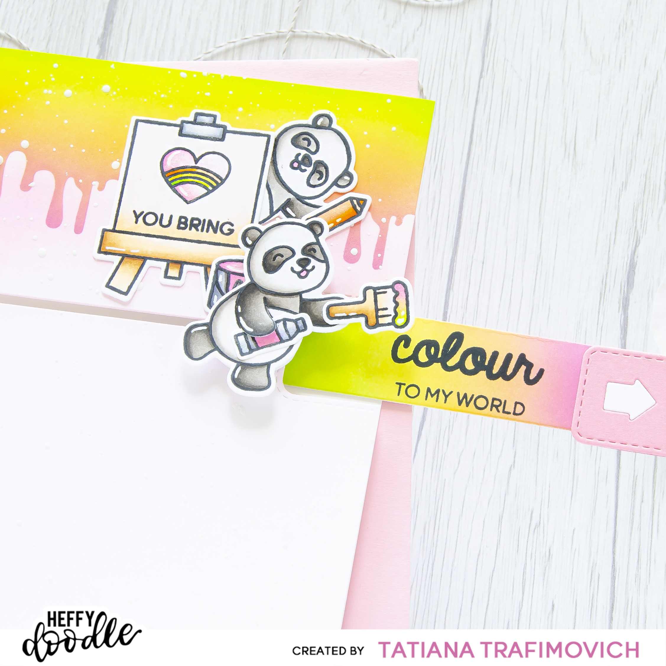 You Bring Colour To My World #handmade card by Tatiana Trafimovich #tatianacraftandart - Pandtastic Painters Stamp Set by Heffy Doodle #heffydoodle