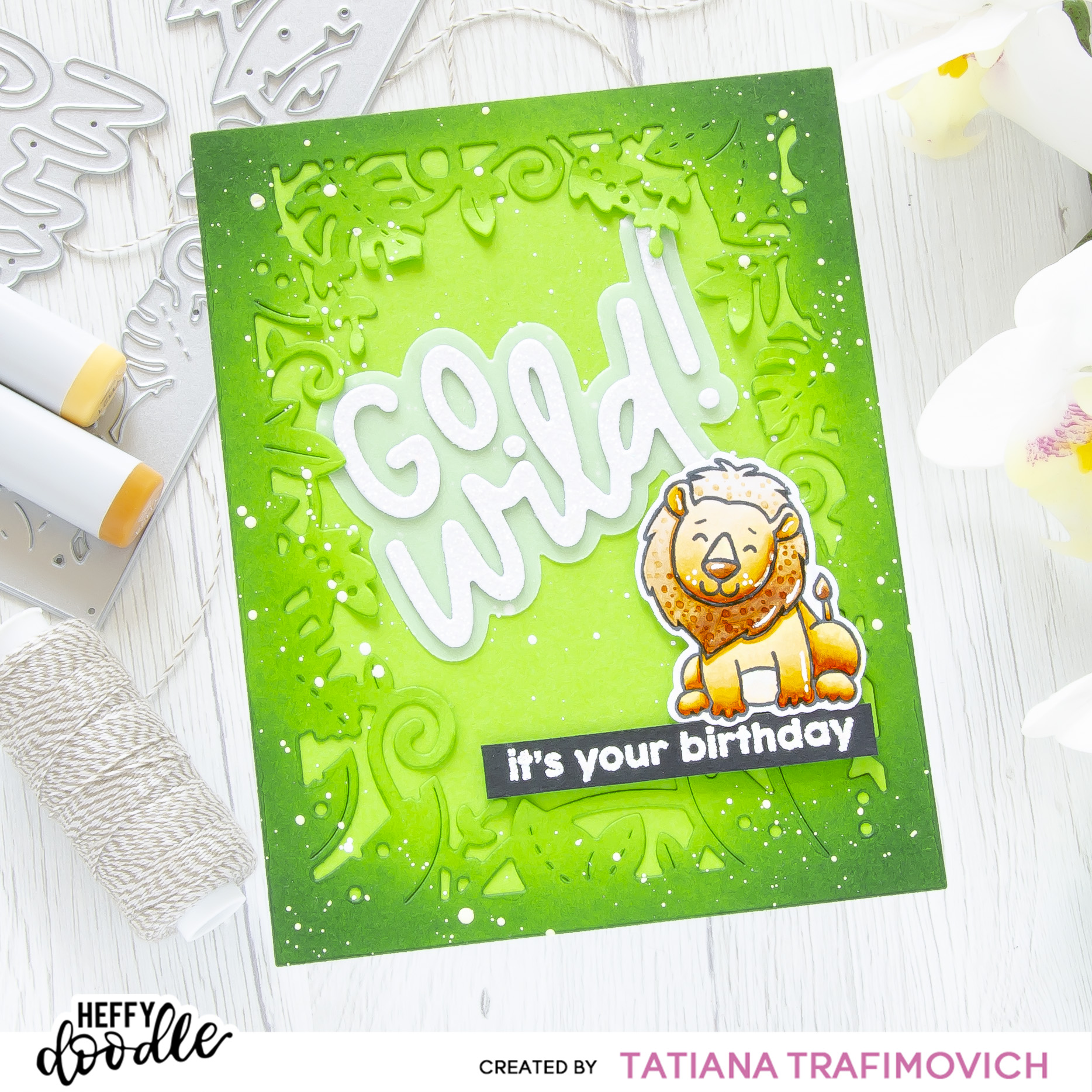 It's Your Birthday! Go Wild! #handmade card by Tatiana Trafimovich #tatianacraftandart - stamps and dies by Heffy Doodle #heffydoodle