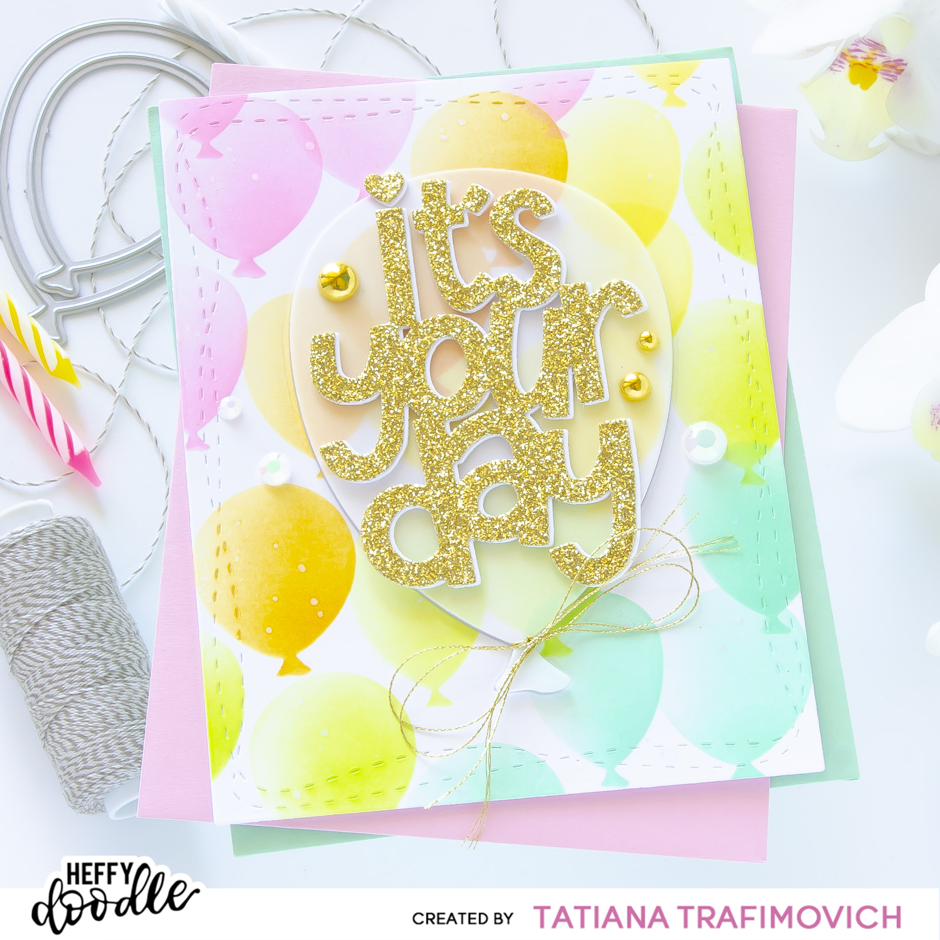 It's Your Day #handmade card by Tatiana Trafimovich #tatianacraftandart #tatianagraphicdesign - dies and stencils by Heffy Doodle #heffydoodle and Trinity Stamps #trinitystamps