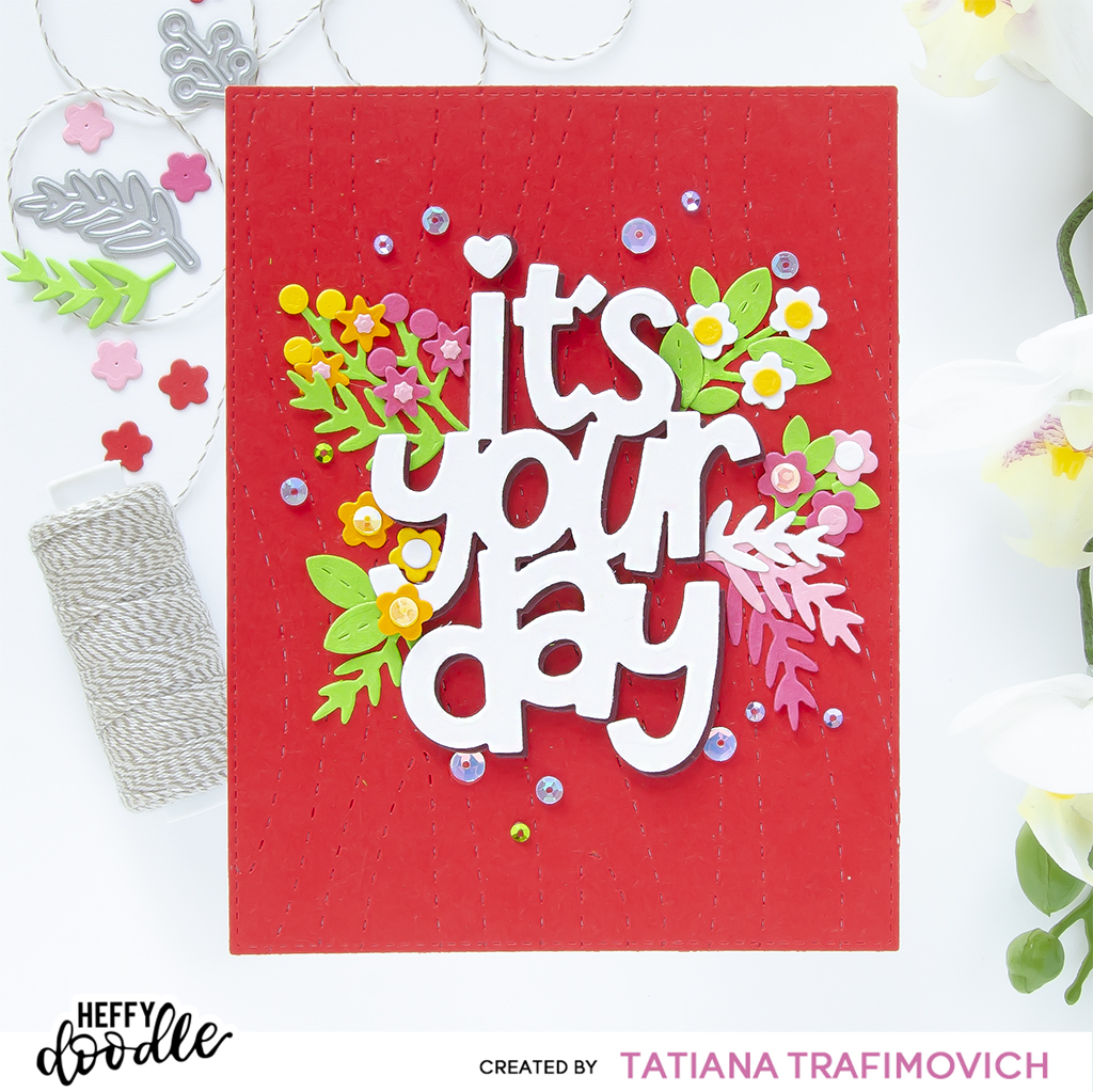 It's Your Day #handmade card by Tatiana Trafimovich #tatianacraftandart #tatianagraphicdesign - dies by Heffy Doodle #heffydoodle