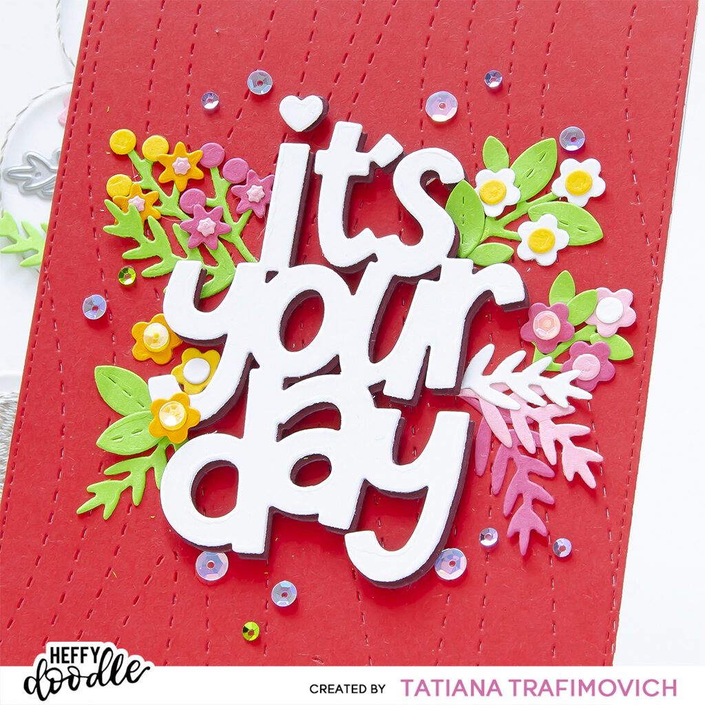 It's Your Day #handmade card by Tatiana Trafimovich #tatianacraftandart #tatianagraphicdesign - dies by Heffy Doodle #heffydoodle