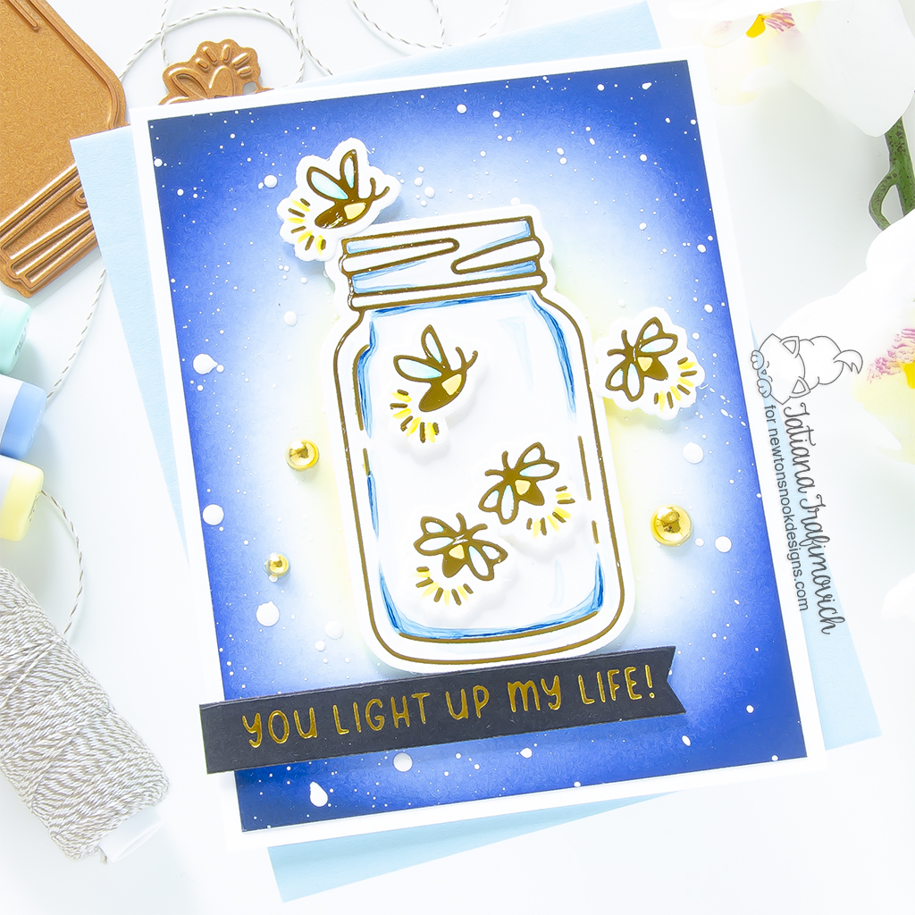 You Light Up My Life #handmade card by Tatiana Trafimovich #tatianagraphicdesign #tatianacraftandart - Fireflies Hot Foil Plates by Newton's Nook Designs #newtonsnook