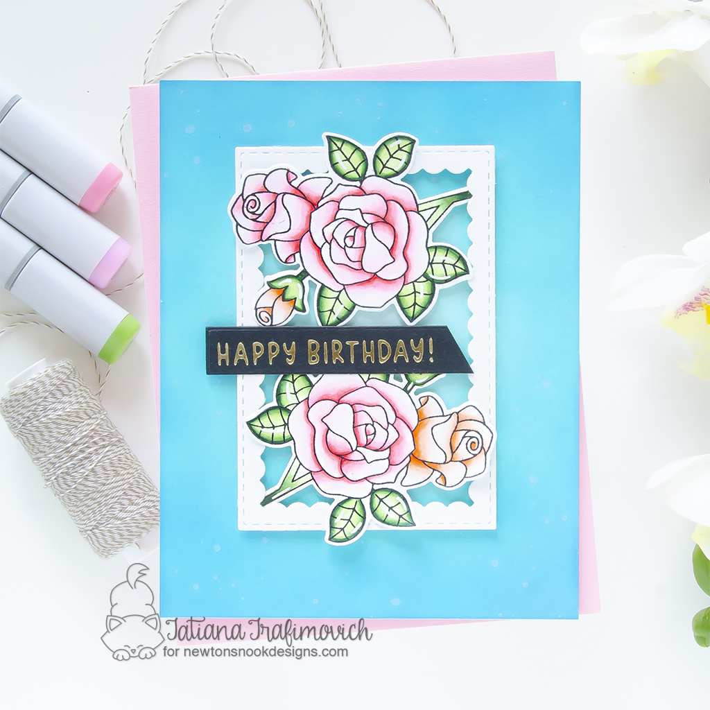 Happy Birthday #handmade card by Tatiana Trafimovich #tatianagraphicdesign #tatianacraftandart - Roses stamp set by Newton's Nook Designs #newtonsnook