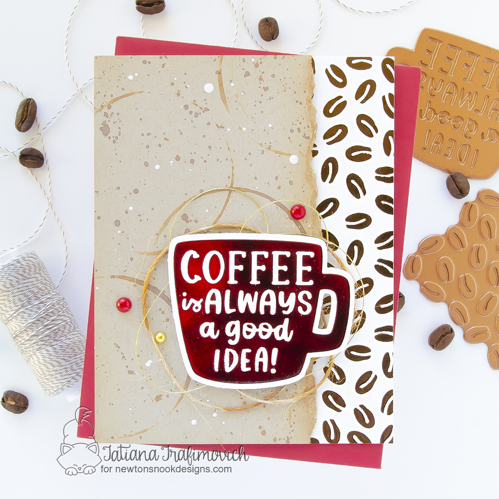 Coffee Is Always A Good Idea #handmade coffee card by Tatiana Trafimovich #tatianagraphicdesign #tatianacraftandart - Coffee Mug Hot Foil Plate & Die by Newton's Nook Designs #newtonsnook